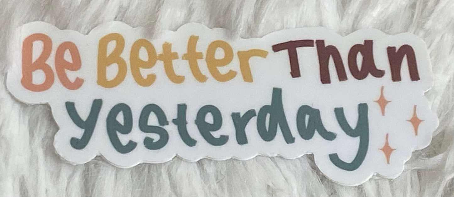 Be Better Than Yesterday - Sticker - In Perfect Bloom